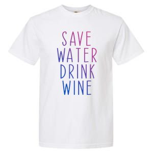 Save Water Wine Funny Ing Wine Gift Garment-Dyed Heavyweight T-Shirt