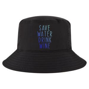 Save Water Wine Funny Ing Wine Funny Gift Cool Comfort Performance Bucket Hat