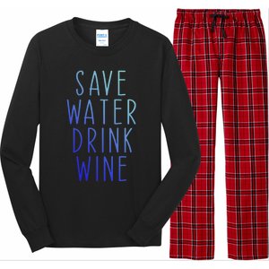 Save Water Wine Funny Ing Wine Funny Gift Long Sleeve Pajama Set