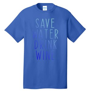 Save Water Wine Funny Ing Wine Funny Gift Tall T-Shirt