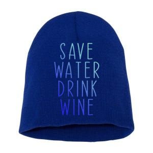 Save Water Wine Funny Ing Wine Funny Gift Short Acrylic Beanie