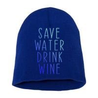 Save Water Wine Funny Ing Wine Funny Gift Short Acrylic Beanie