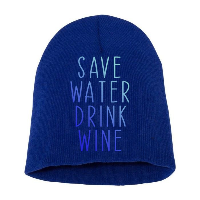 Save Water Wine Funny Ing Wine Funny Gift Short Acrylic Beanie