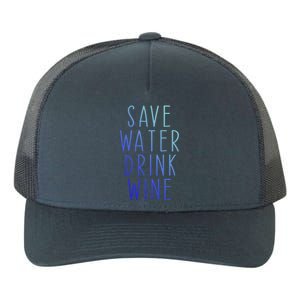 Save Water Wine Funny Ing Wine Funny Gift Yupoong Adult 5-Panel Trucker Hat