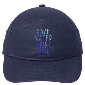 Save Water Wine Funny Ing Wine Funny Gift 7-Panel Snapback Hat