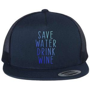 Save Water Wine Funny Ing Wine Funny Gift Flat Bill Trucker Hat