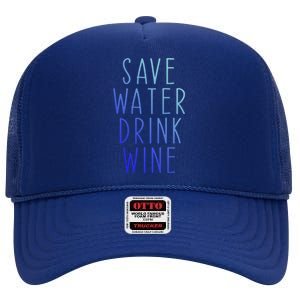 Save Water Wine Funny Ing Wine Funny Gift High Crown Mesh Back Trucker Hat