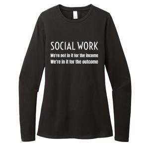 Social Work Worker Were Not In It For The Income Outcome Gift Womens CVC Long Sleeve Shirt