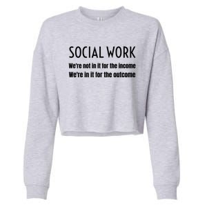 Social Work Worker Were Not In It For The Income Outcome Gift Cropped Pullover Crew