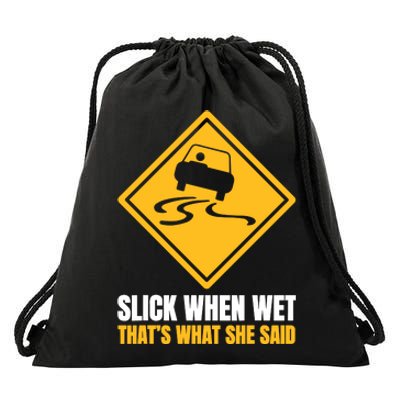 Slick When Wet That’S What She Said Road Highway Traffic Signs Drawstring Bag