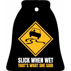 Slick When Wet That’S What She Said Road Highway Traffic Signs Ceramic Bell Ornament