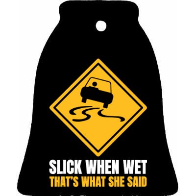 Slick When Wet That’S What She Said Road Highway Traffic Signs Ceramic Bell Ornament