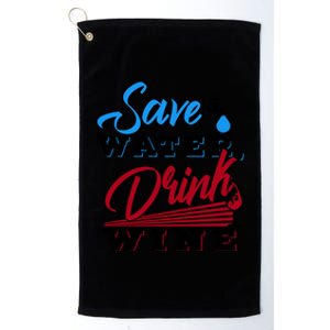 Save Water Wine Cute Gift Platinum Collection Golf Towel