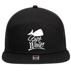 Save Whales Whaler Whale Rescue Whaling Awareness Meaningful Gift 7 Panel Mesh Trucker Snapback Hat