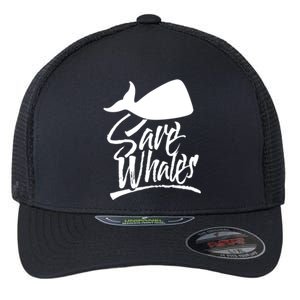 Save Whales Whaler Whale Rescue Whaling Awareness Meaningful Gift Flexfit Unipanel Trucker Cap