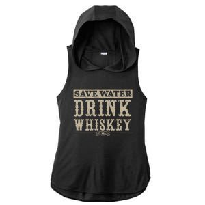 Save Water Whiskey Whisky Ing Alcohol Er Gift Ladies PosiCharge Tri-Blend Wicking Draft Hoodie Tank