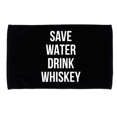 Save Water Whiskey Lover Cute Gift Microfiber Hand Towel