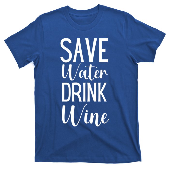 Save Water Wine Er Gift T-Shirt