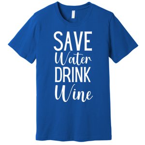 Save Water Wine Er Gift Premium T-Shirt