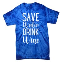 Save Water Wine Er Gift Tie-Dye T-Shirt