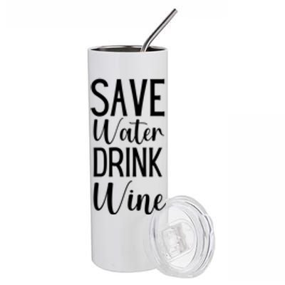 Save Water Wine Er Gift Stainless Steel Tumbler