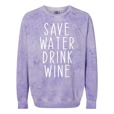 Save Water Wine Funny Ing Gift Colorblast Crewneck Sweatshirt