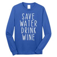 Save Water Wine Funny Ing Gift Long Sleeve Shirt