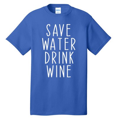 Save Water Wine Funny Ing Gift Tall T-Shirt