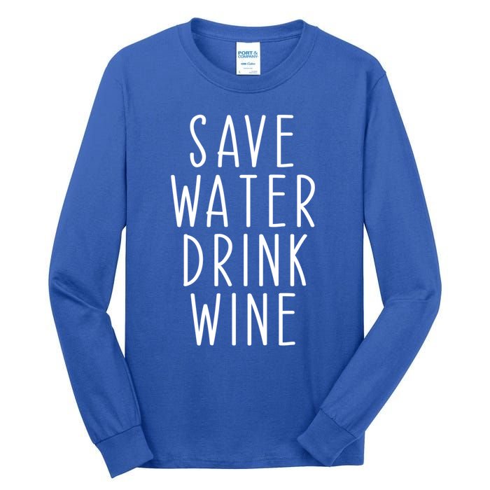 Save Water Wine Funny Ing Gift Tall Long Sleeve T-Shirt