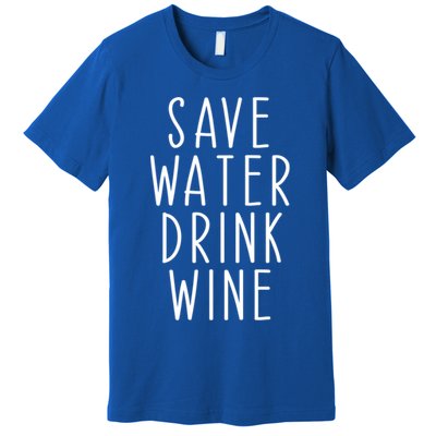 Save Water Wine Funny Ing Gift Premium T-Shirt