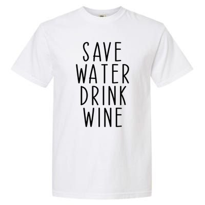 Save Water Wine Funny Ing Gift Garment-Dyed Heavyweight T-Shirt