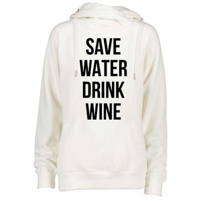 Save Water Wine Lover Cute Gift Womens Funnel Neck Pullover Hood