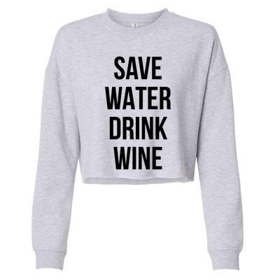 Save Water Wine Lover Cute Gift Cropped Pullover Crew