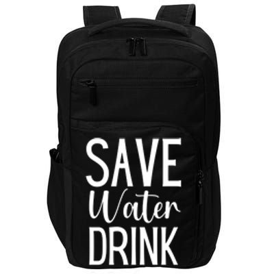 Save Water Wine Er Great Gift Impact Tech Backpack