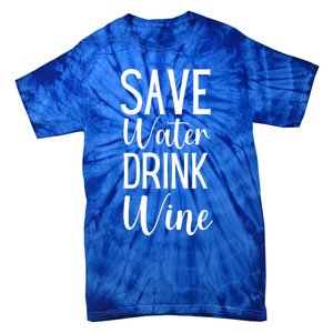 Save Water Wine Er Great Gift Tie-Dye T-Shirt