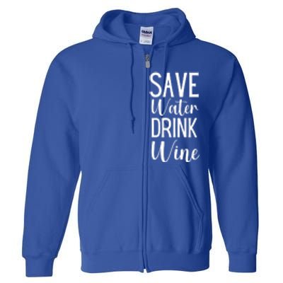 Save Water Wine Er Great Gift Full Zip Hoodie