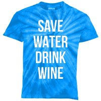 Save Water Wine Lover Funny Gift Kids Tie-Dye T-Shirt