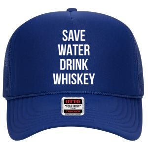 Save Water Whiskey Lover Great Gift High Crown Mesh Back Trucker Hat