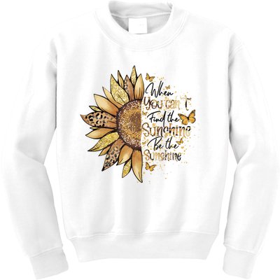 Sunflowers When You Cant Find The Sunshine Kids Sweatshirt