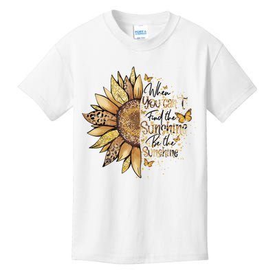 Sunflowers When You Cant Find The Sunshine Kids T-Shirt