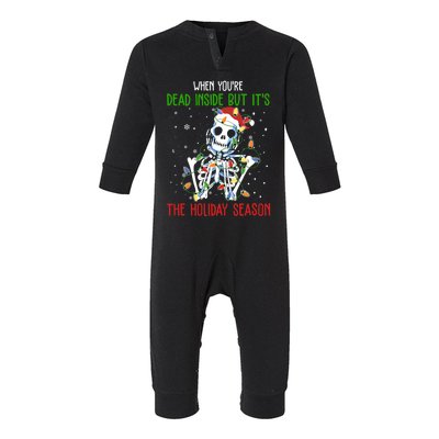 Skeleton When YouRe Dead Inside But ItS The Holiday Season Great Gift Infant Fleece One Piece