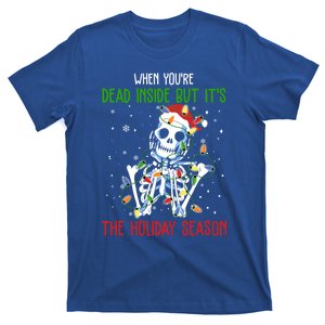 Skeleton When YouRe Dead Inside But ItS The Holiday Season Great Gift T-Shirt