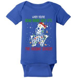 Skeleton When YouRe Dead Inside But ItS The Holiday Season Great Gift Baby Bodysuit