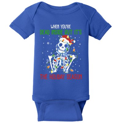 Skeleton When YouRe Dead Inside But ItS The Holiday Season Great Gift Baby Bodysuit