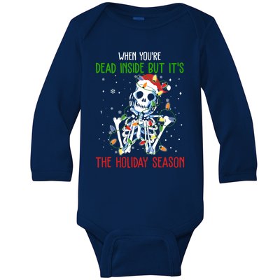 Skeleton When YouRe Dead Inside But ItS The Holiday Season Great Gift Baby Long Sleeve Bodysuit