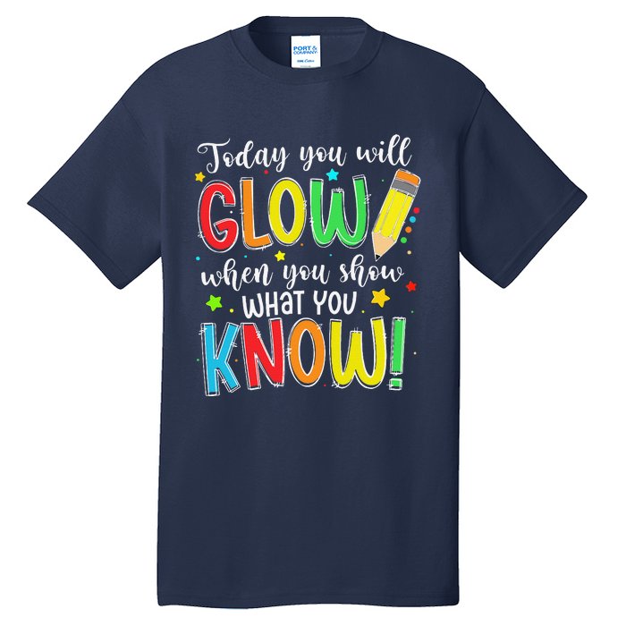 Show What You Know Test Testing Day For Teacher Tall T-Shirt