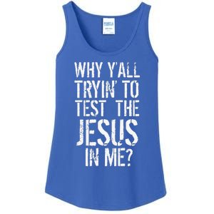 Southerns Why Yall Trying To Test The Jesus In Me Ladies Essential Tank