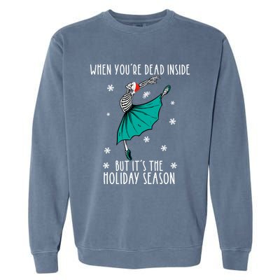 Skeleton When You're Dead Inside But It's The Holiday Season Gift Garment-Dyed Sweatshirt