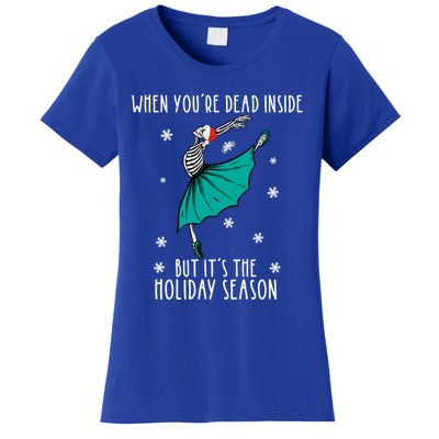 Skeleton When You're Dead Inside But It's The Holiday Season Gift Women's T-Shirt