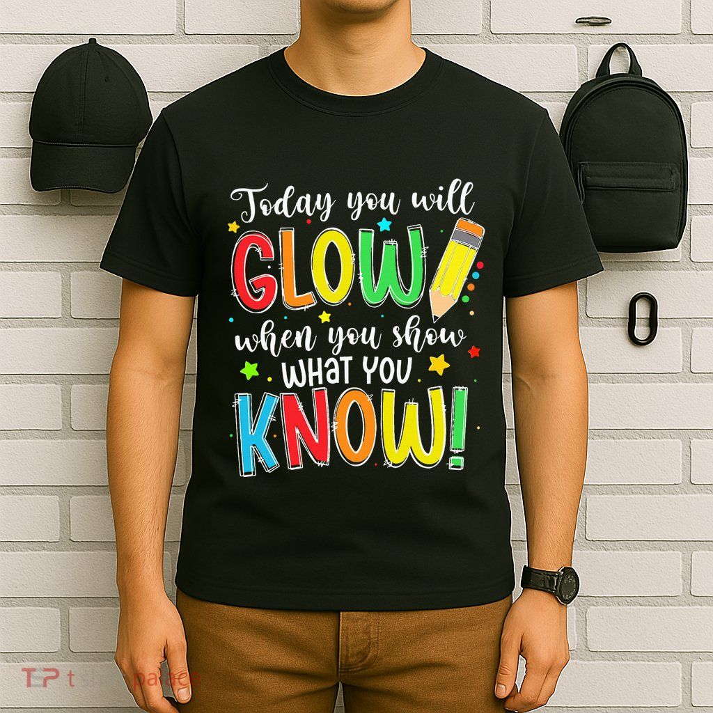 Show What You Know Test Testing Day T-Shirt
